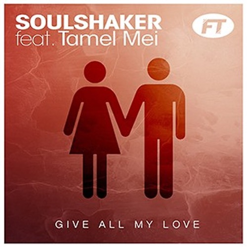 Sleeve: Soulshaker feat. Tamel Mei, Give All My Love